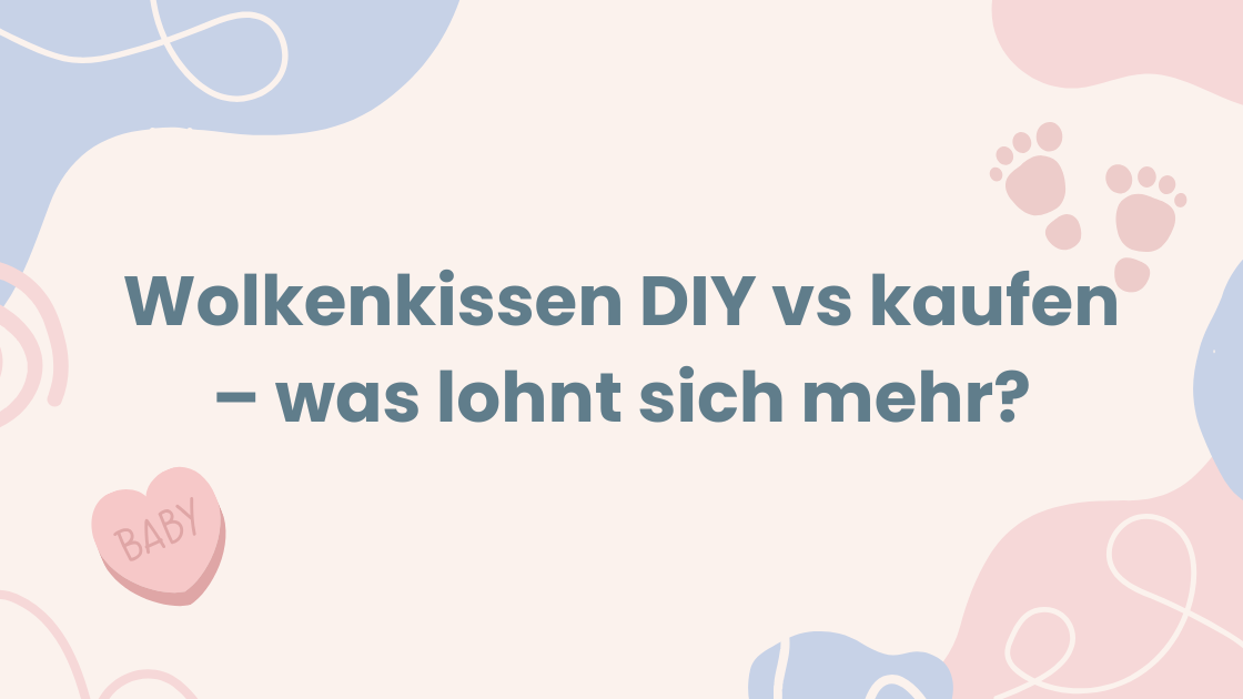 Wolkenkissen DIY vs kaufen