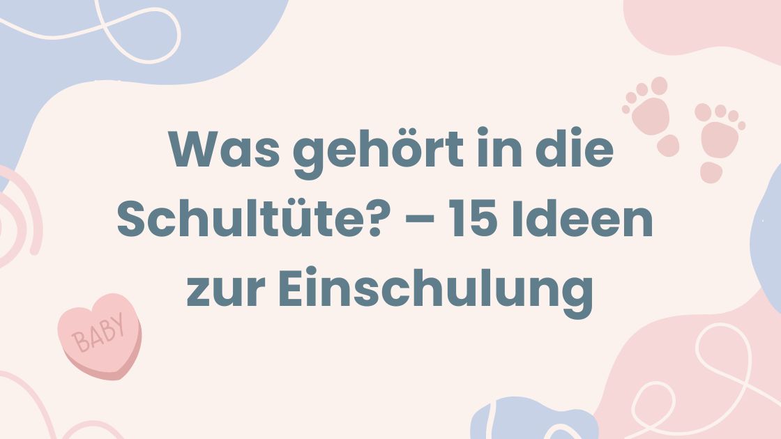 Was gehört in die Schultüte