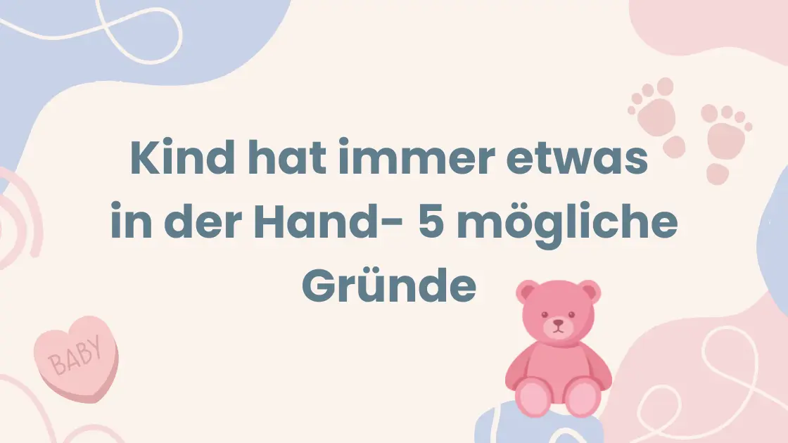 Kind hat immer etwas in der Hand